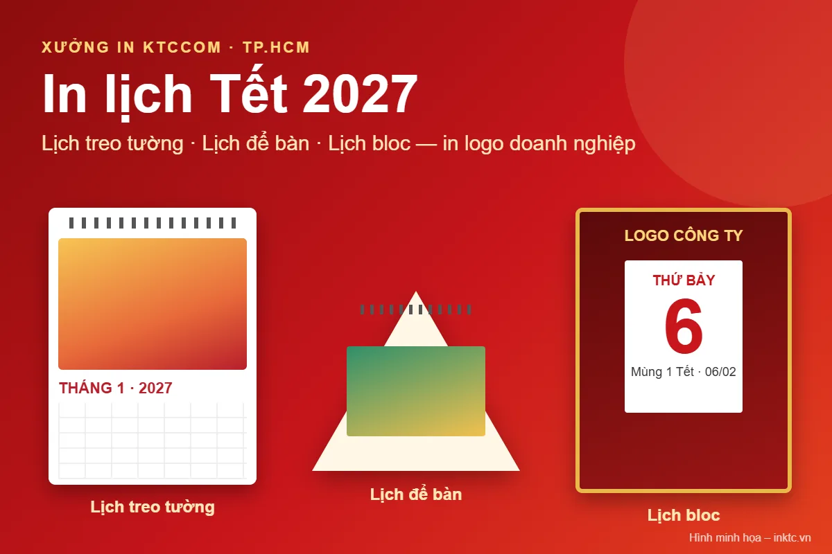 In lịch Tết 2027 theo yêu cầu in logo doanh nghiệp: lịch treo tường, lịch để bàn, lịch bloc